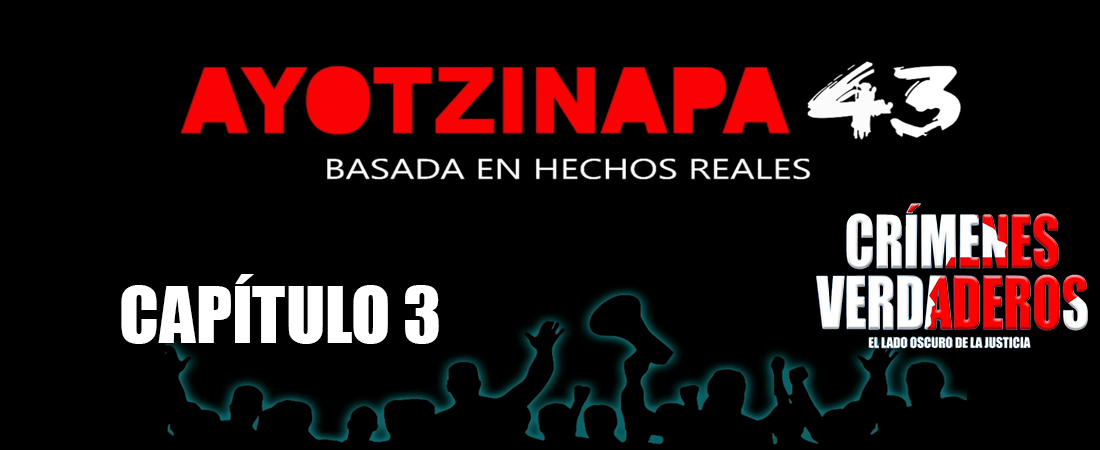 S2 E4 - Ayotzinapa 43  Parte I